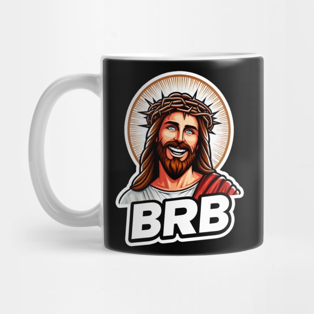 BRB meme Jesus Christ is coming soon by Plushism